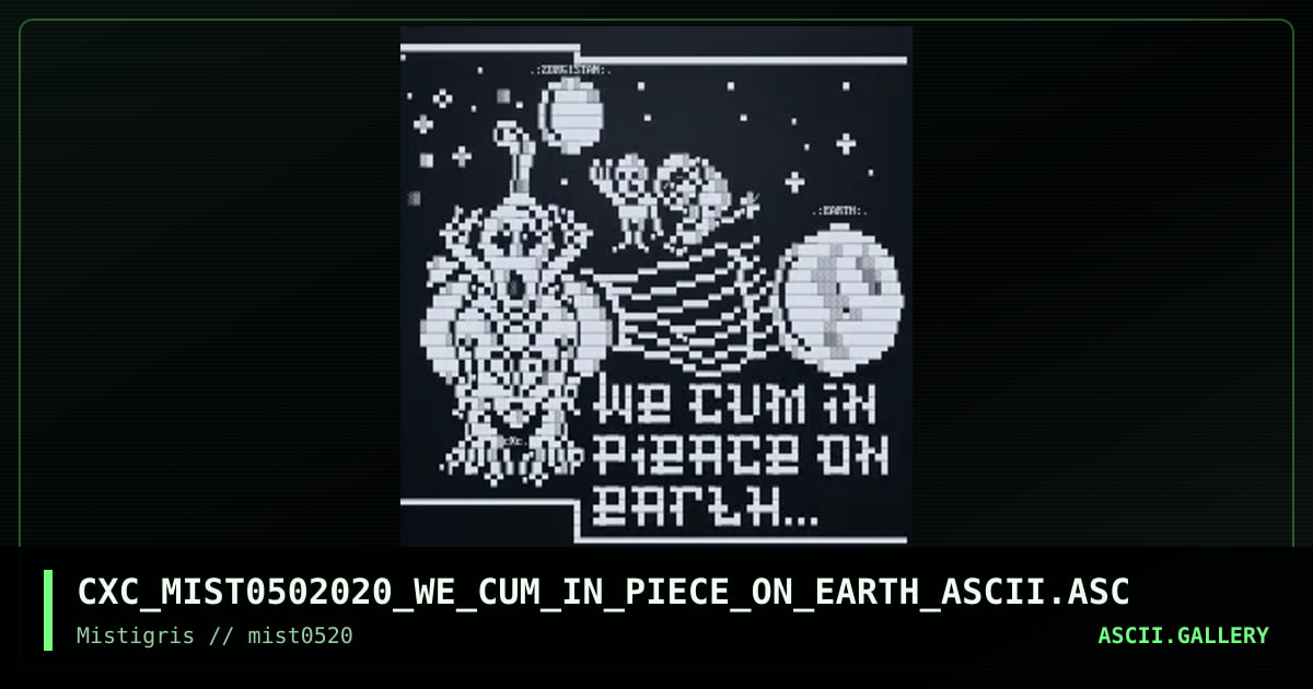 We Cum In Pieace On Earth, by coaxcable, 2020