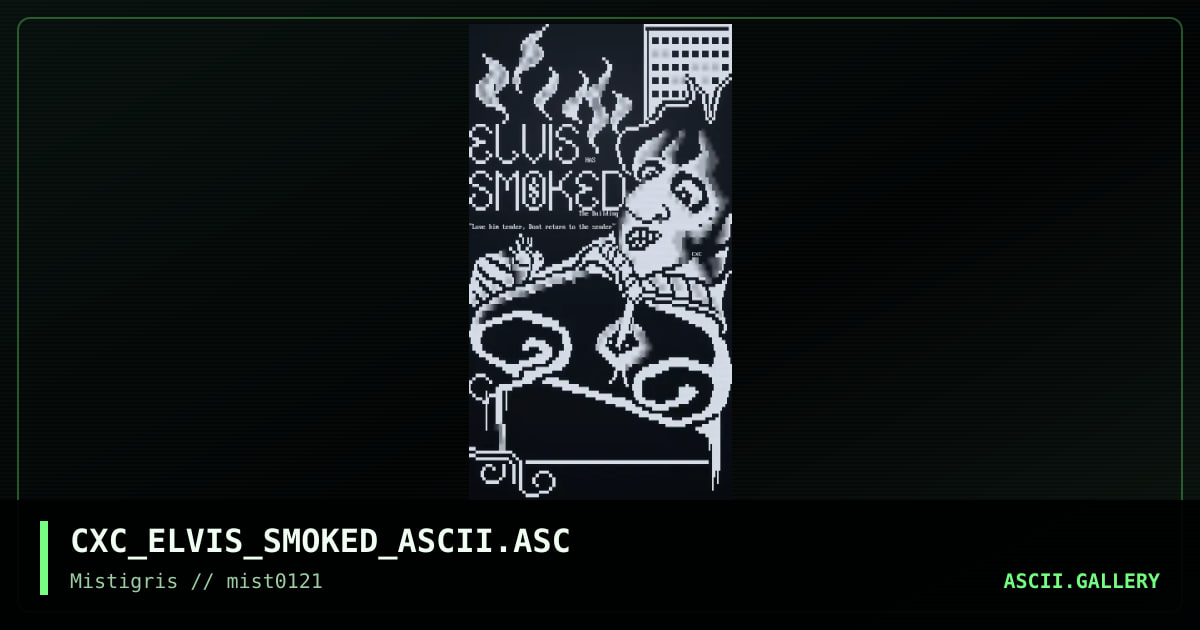 CXC_ELVIS_SMOKED_ASCII.ASC, by coaxcable, 2021
