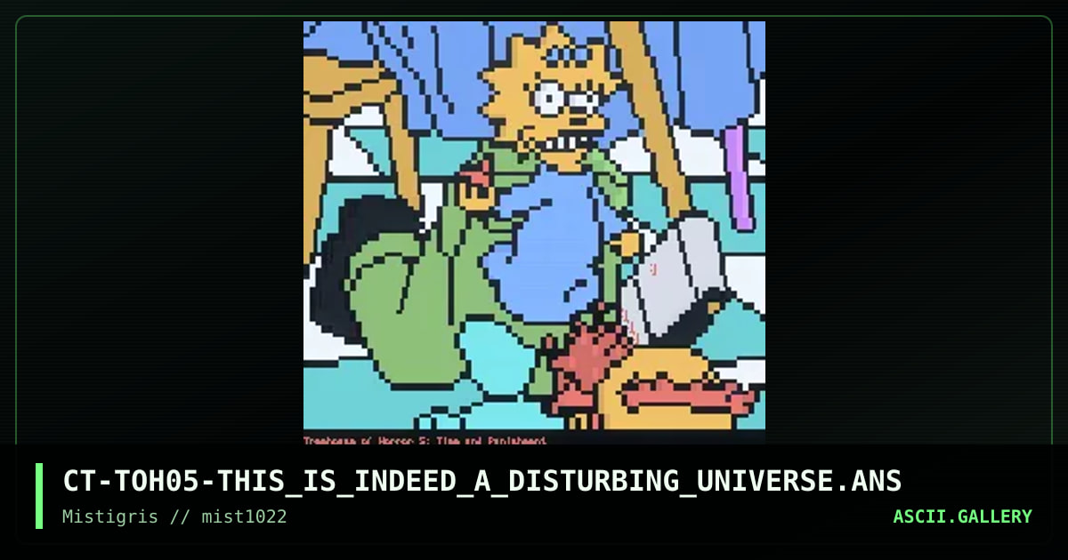 CT-TOH05-THIS_IS_INDEED_A_DISTURBING_UNIVERSE.ANS, by cthulu, 2022