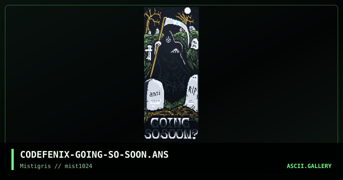 Going So Soon?, by codefenix, 2024