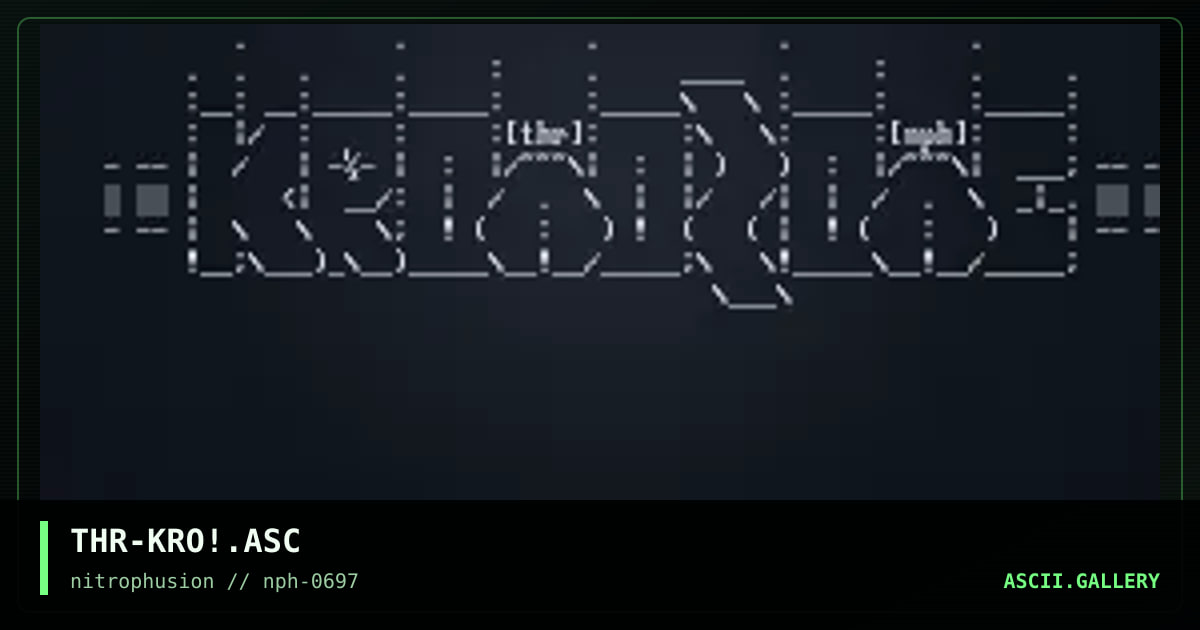 kRoMoZoMe uLTRa oLD SKooL :) aSCii, by thorin, 1997