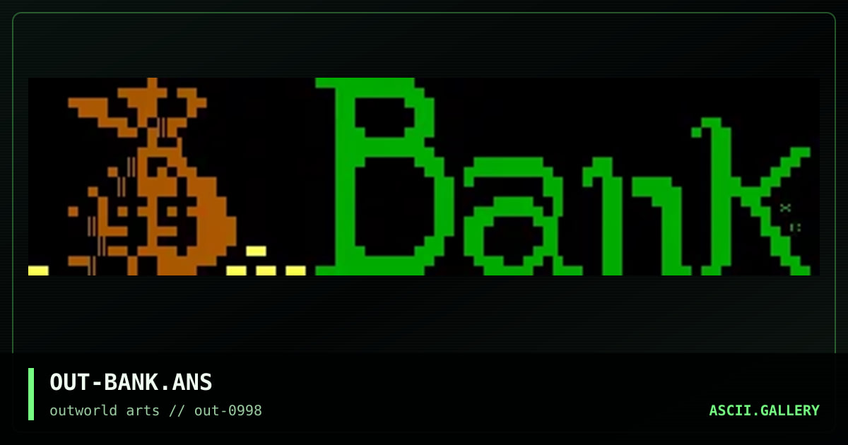 OUT-BANK.ANS, by sandy chidester, 1998