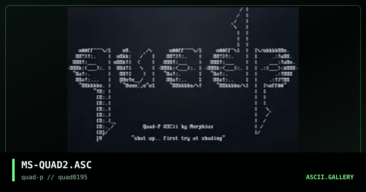 MS-QUAD2.ASC, by morphius, 1995