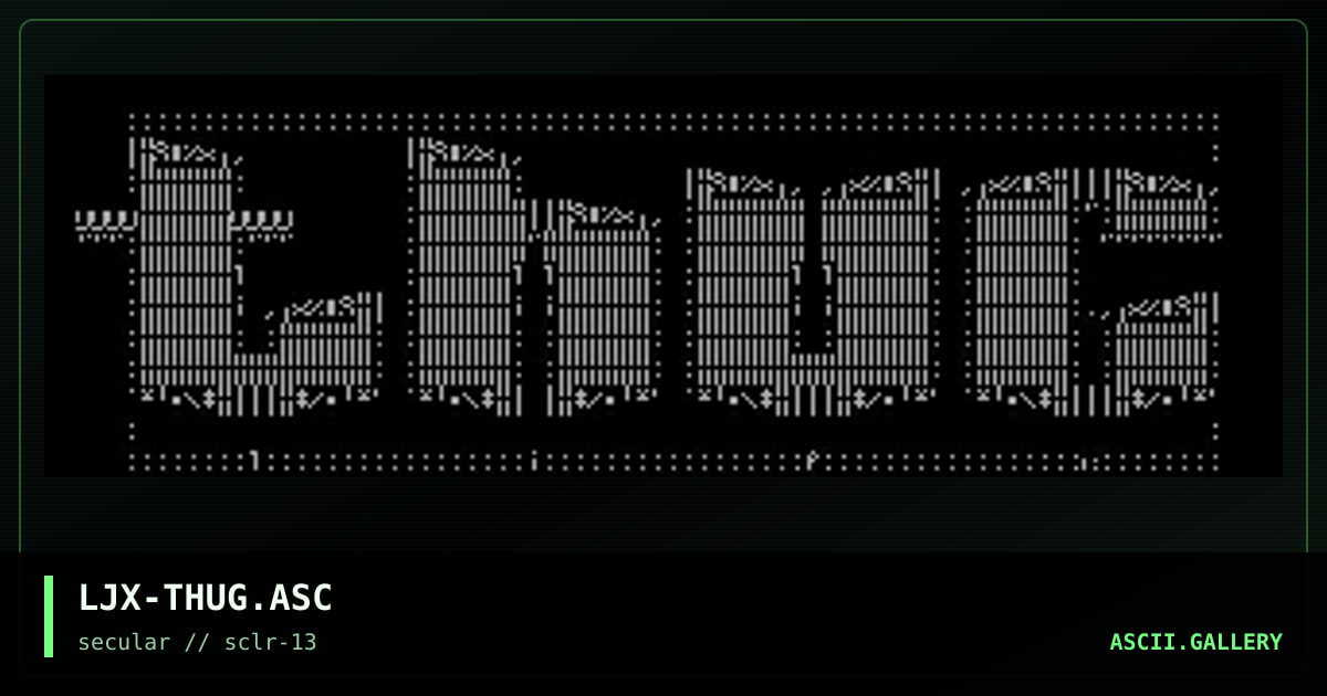LJX-THUG.ASC, by ljaxei, 2000
