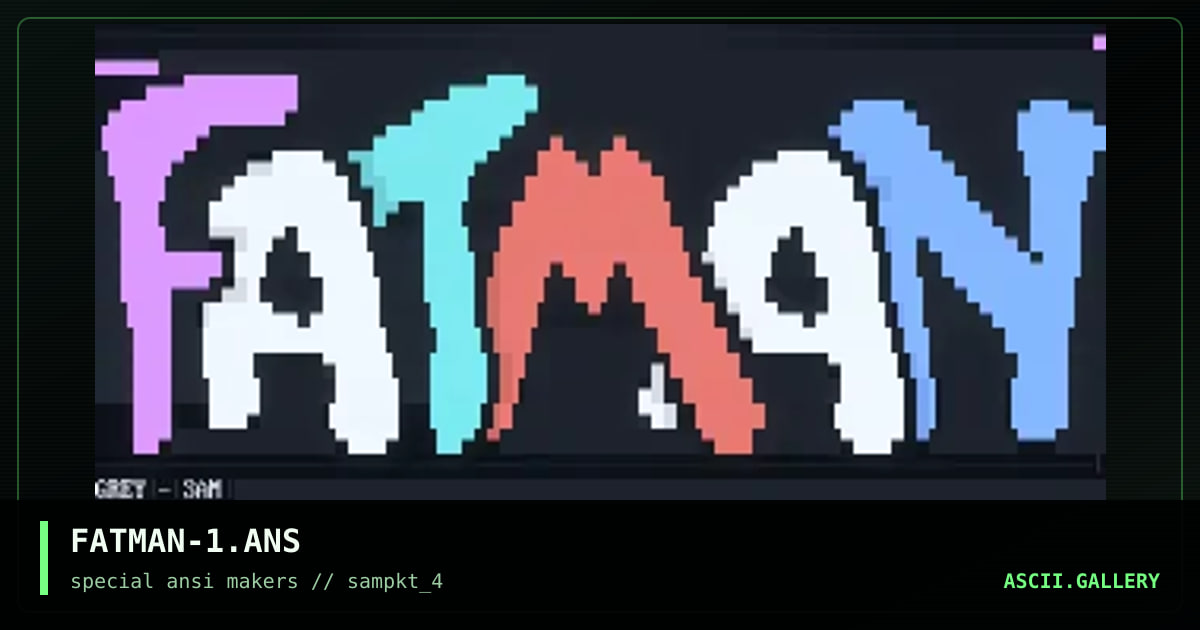 FATMAN-1.ANS, by grey, 1994