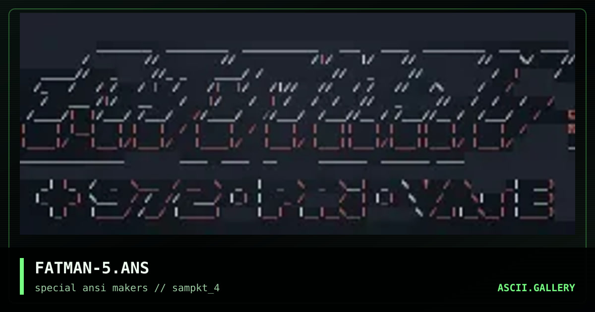FATMAN-5.ANS, by grey, 1994