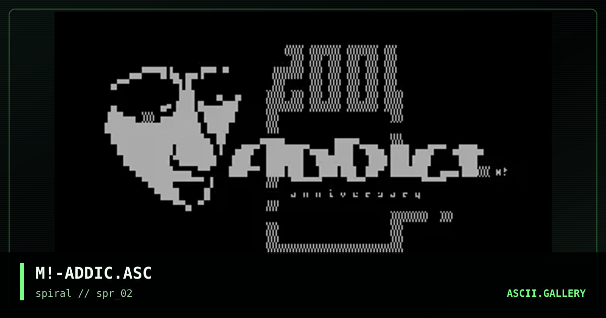 addict anniversary ascii compo, by mike, 2001