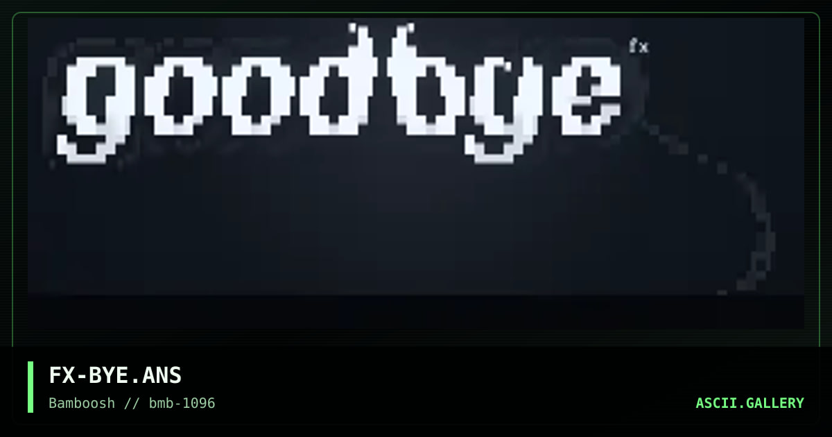 Goodbye..., by flux, 1996