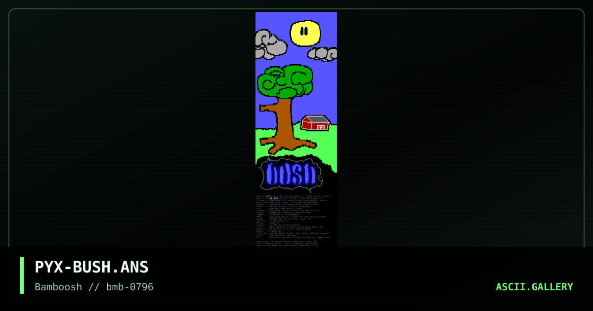 PYX-BUSH.ANS, by pyx, 1996