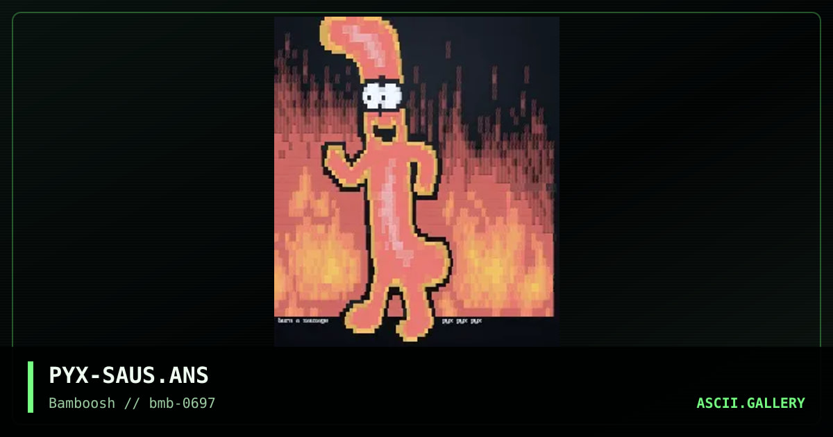 burn a sausage (TODAY), by pyx, 1997