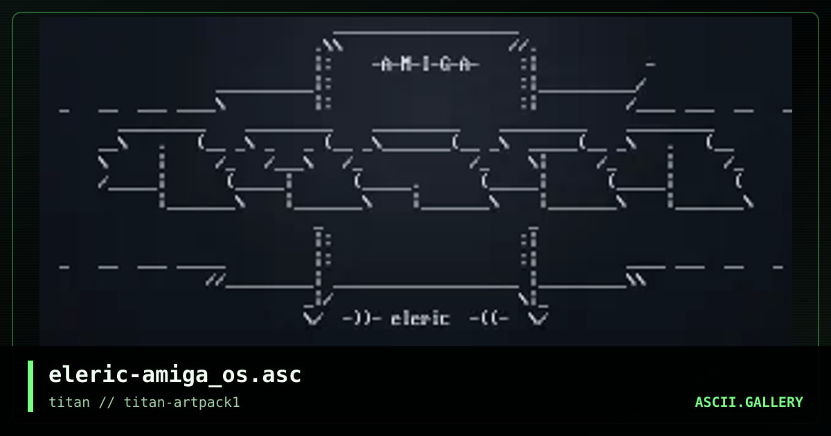 eleric-amiga_os.asc, by eleric, 2005