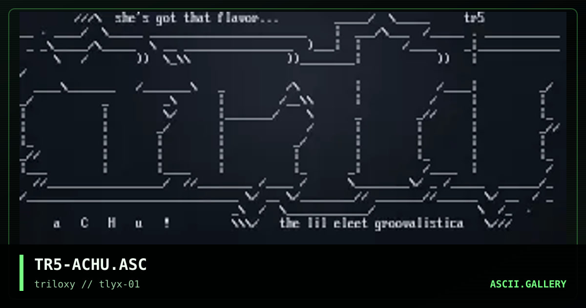 TR5-ACHU.ASC, by truman 5tarr, 1997