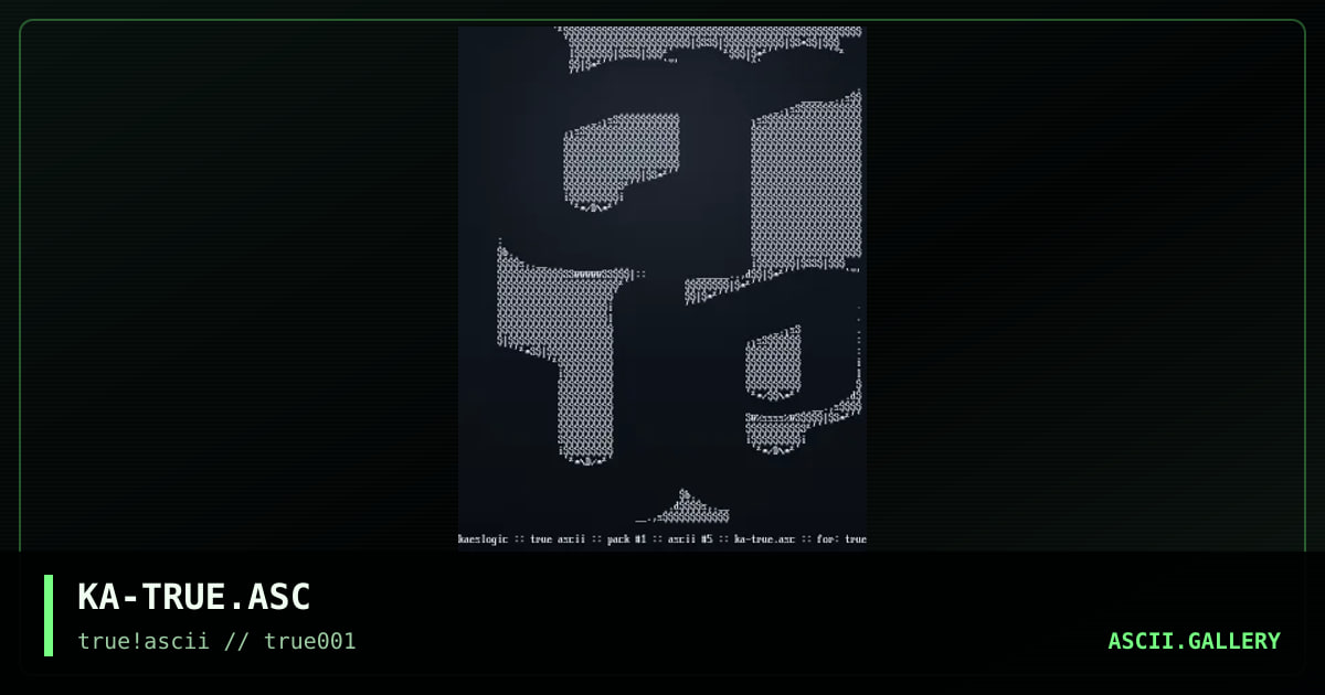 KA-TRUE.ASC, by kaeslogic, 1999