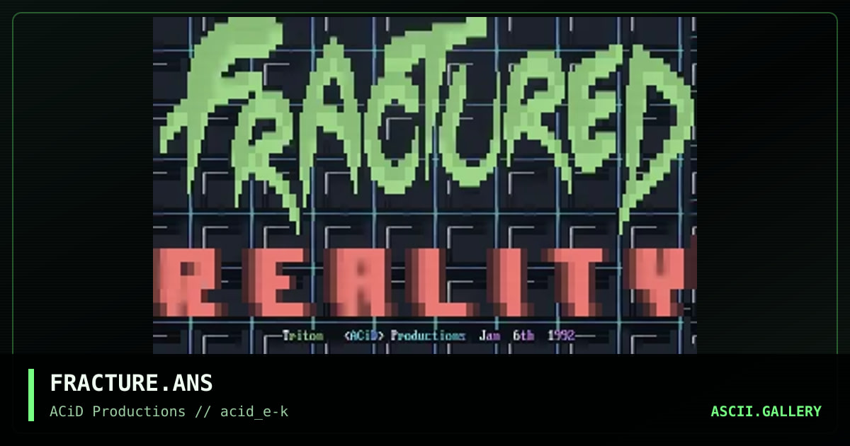 FRACTURE.ANS, by triton, 1990
