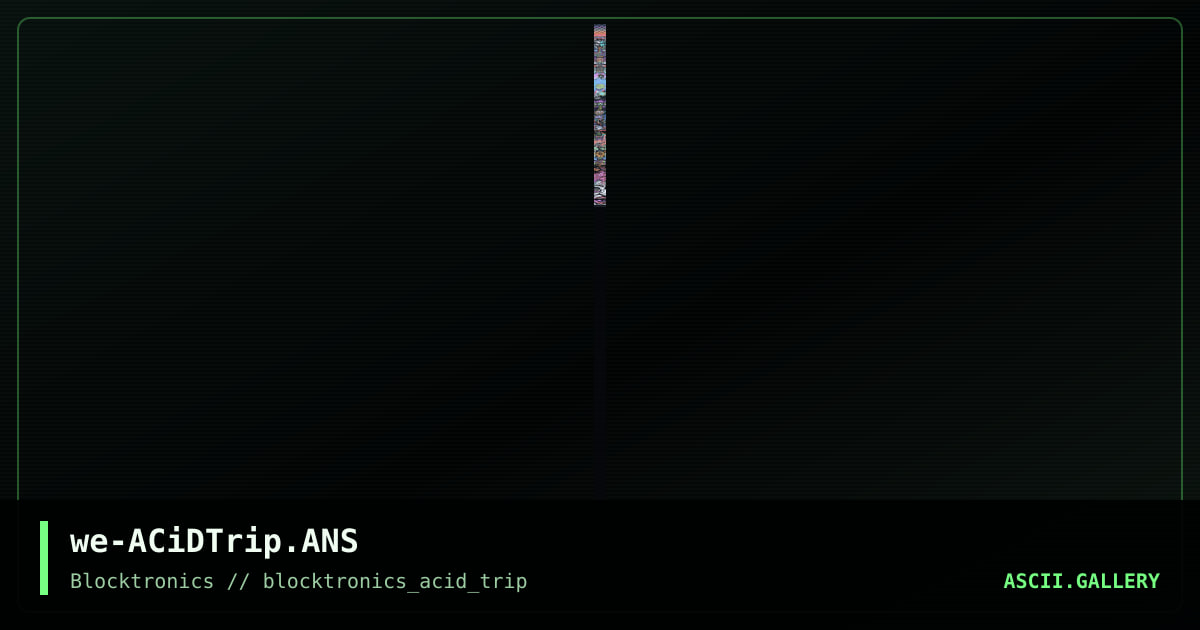 Blocktronics ACiD Trip, by access denied, ant, avenging angel, cyonx, deeply disturbed, delicious, radman, enzo, filth, h7, misfit, mattmatthew, ober, retribution, smoke, sonic, spear, the creep fever, the textorcist, ungenannt, whazzit, zerovision, 2013