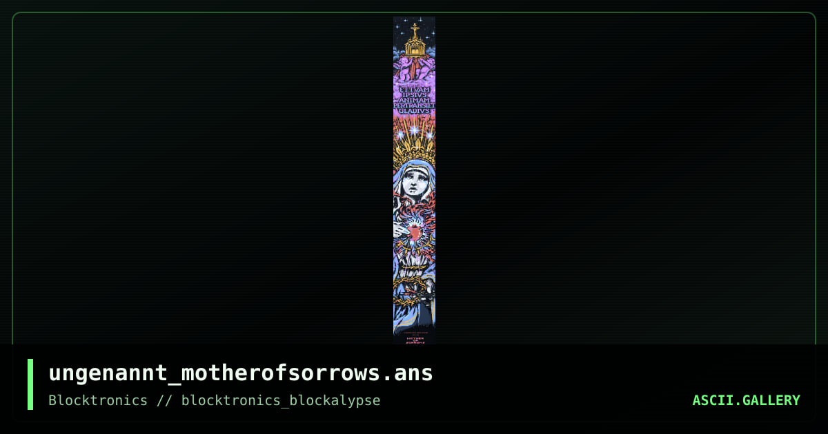 ungenannt_motherofsorrows.ans, by ungenannt, 2014
