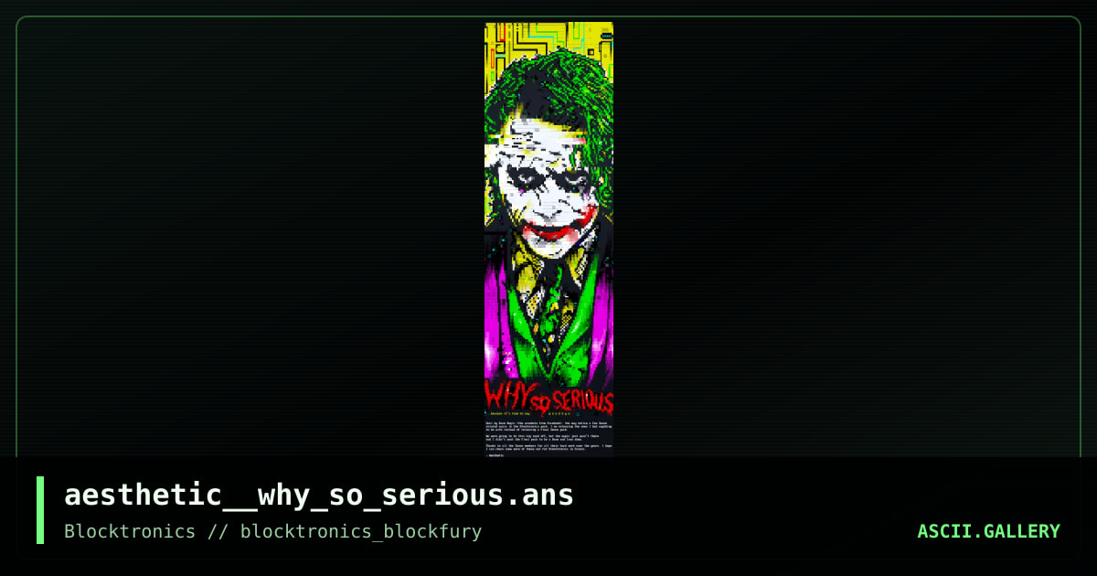 aesthetic__why_so_serious.ans, by aesthetic, 2015