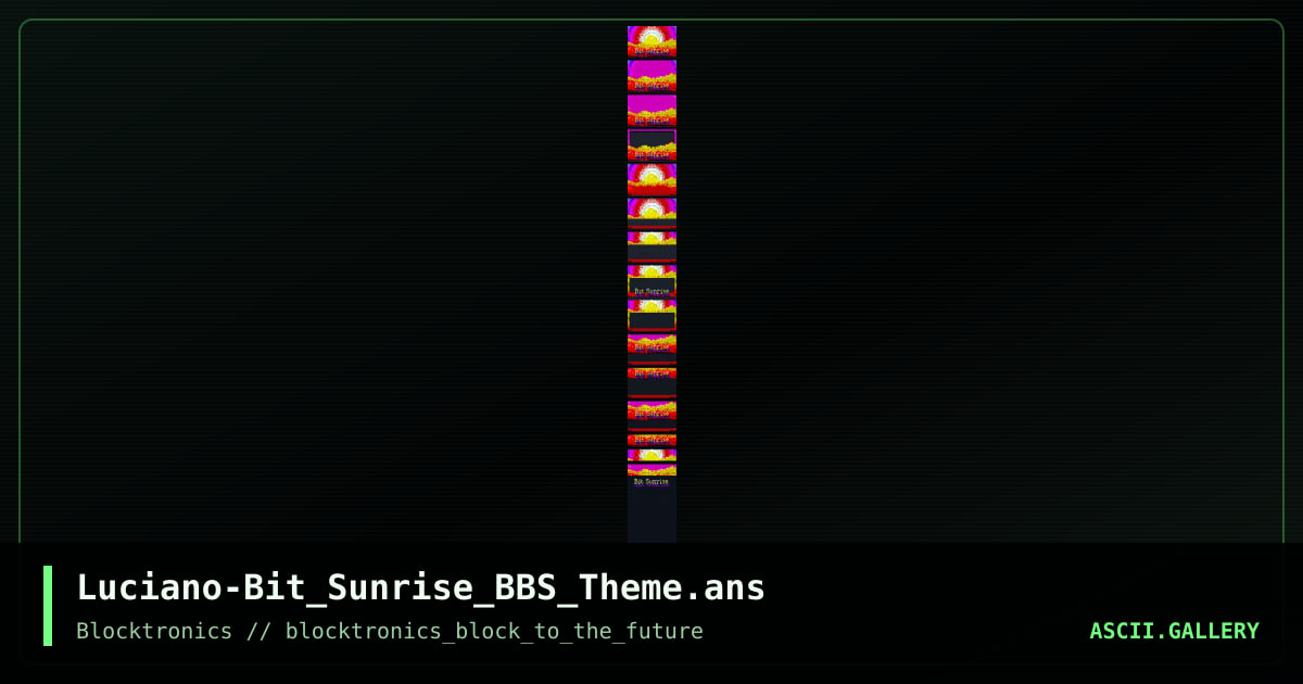 Luciano-Bit_Sunrise_BBS_Theme.ans, by enzo, 2015