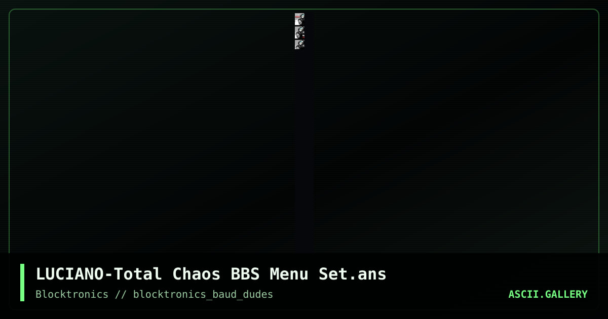 LUCIANO-Total Chaos BBS Menu Set.ans, by enzo, 2016
