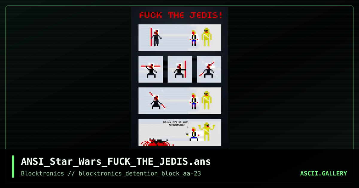 ANSI_Star_Wars_FUCK_THE_JEDIS.ans, by enzo, 2017