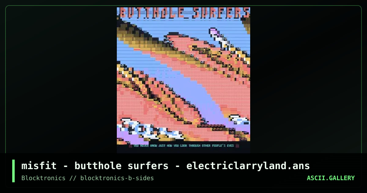 misfit - butthole surfers - electriclarryland.ans, by misfit, 2017