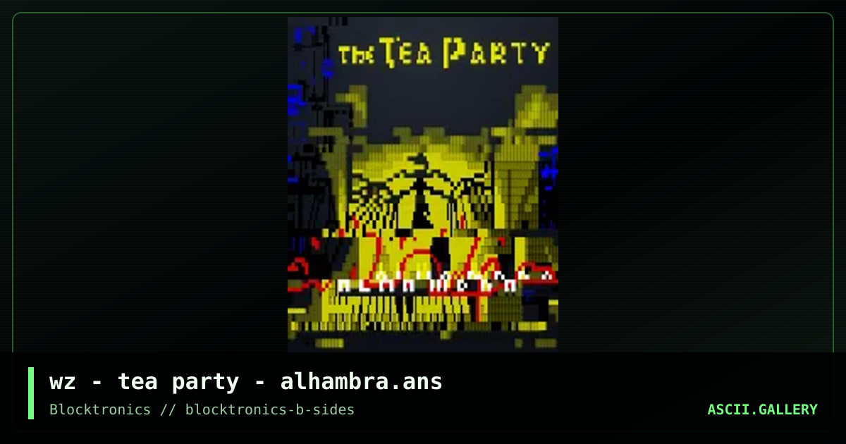 The Tea Party Alhambra, by whazzit, 2017