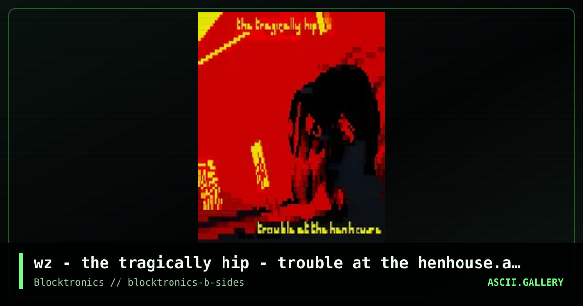 The Tragically Hip - Trouble, by whazzit, 2017