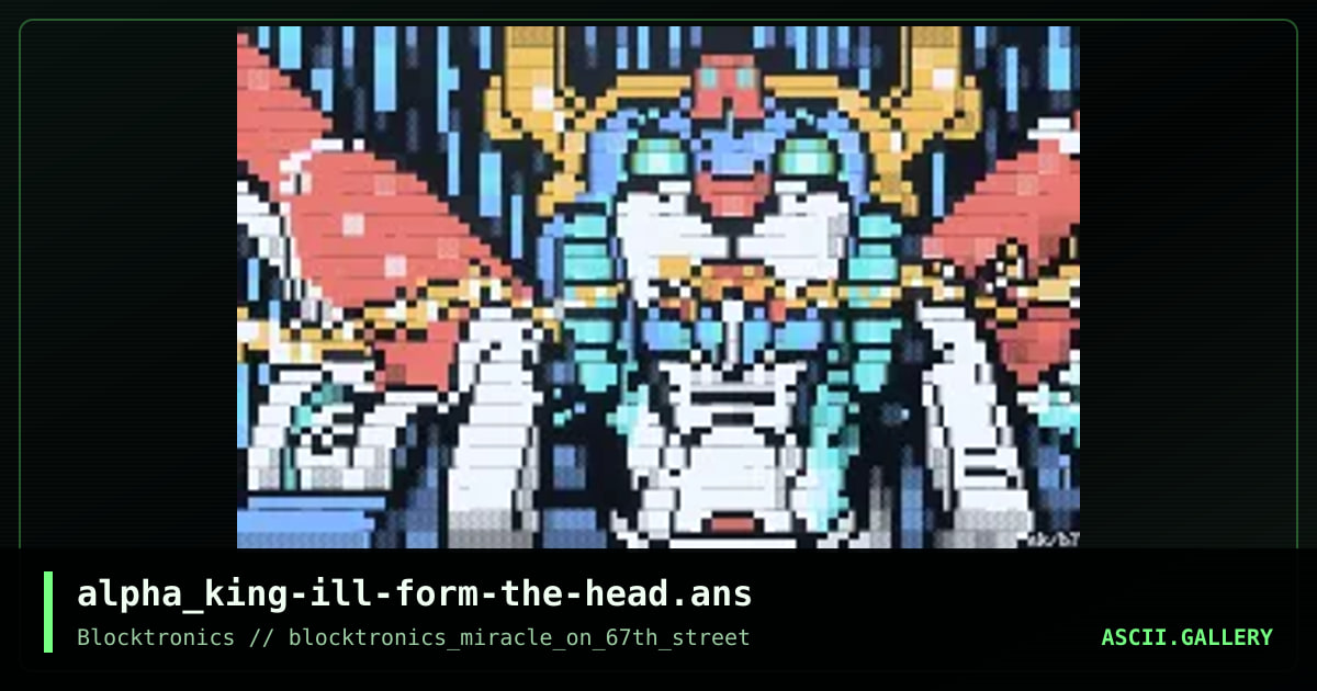 I'll Form the Head!, by alpha king, 2018