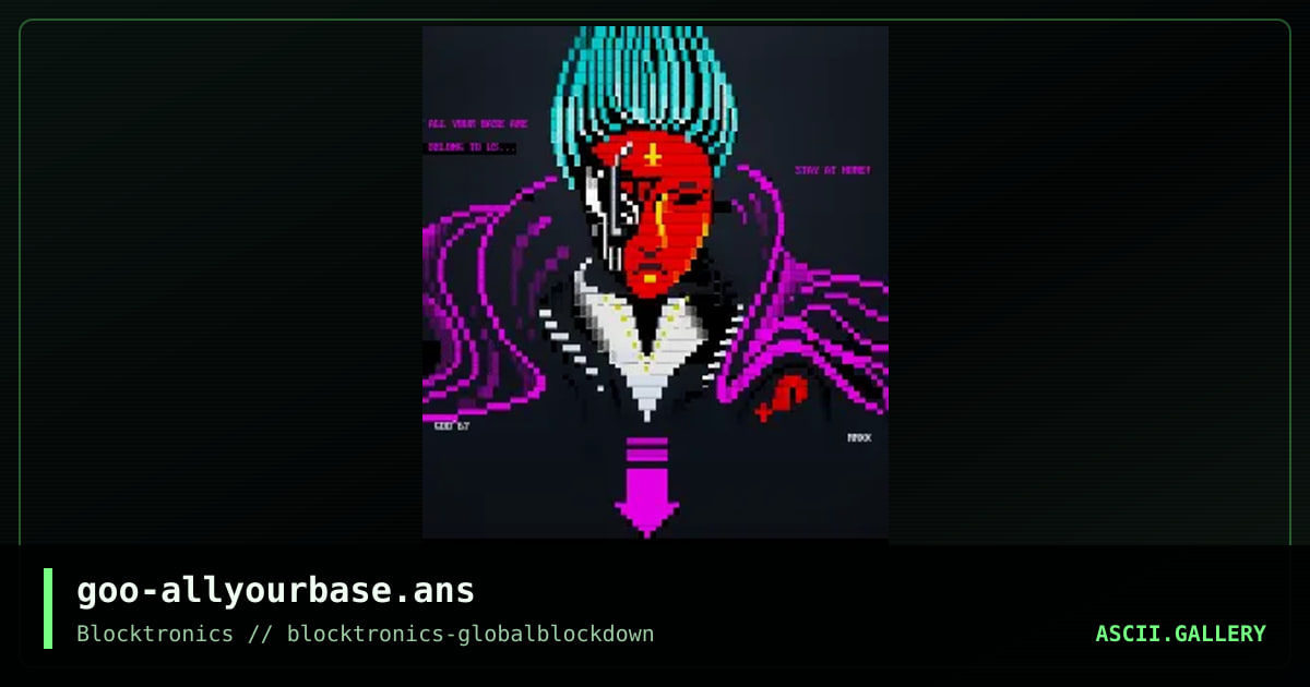 All Your Base Are Belong To Us, by goo, 2020