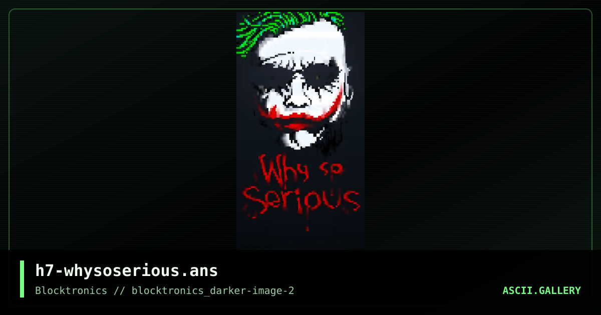 h7-whysoserious.ans, by h7, 2017