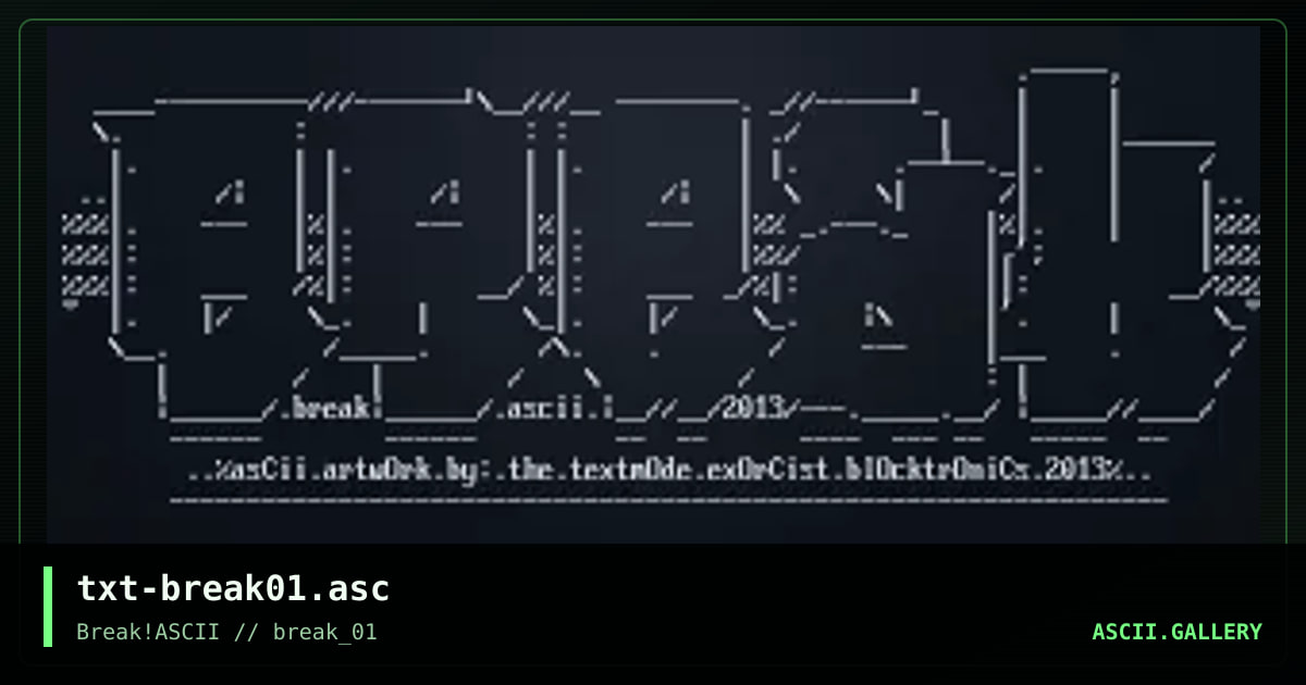 txt-break01.asc, by the textmode exorcist, 2013
