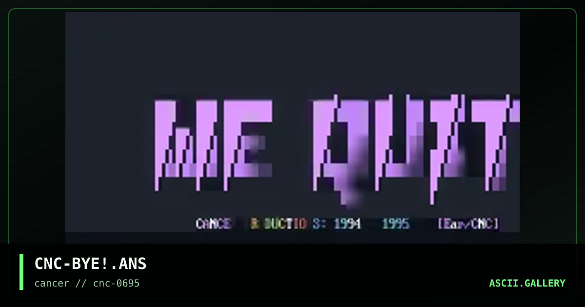 CNC-BYE!.ANS, by ear, 1995