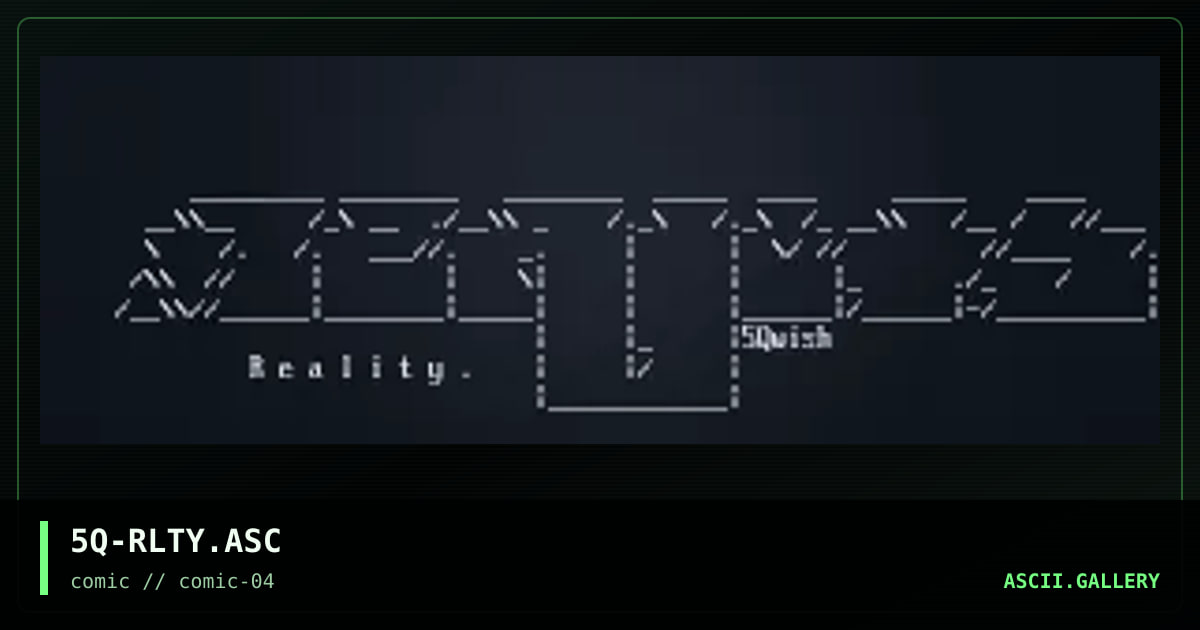 5Q-RLTY.ASC, by squish, 1997