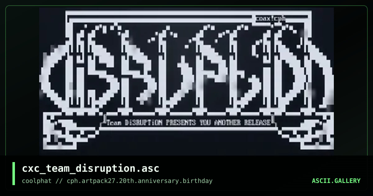 cxc_team_disruption.asc, by coaxcable, 2021