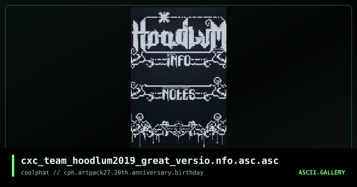 cxc_team_hoodlum2019_great_versio.nfo.asc.asc, by coaxcable, 2021