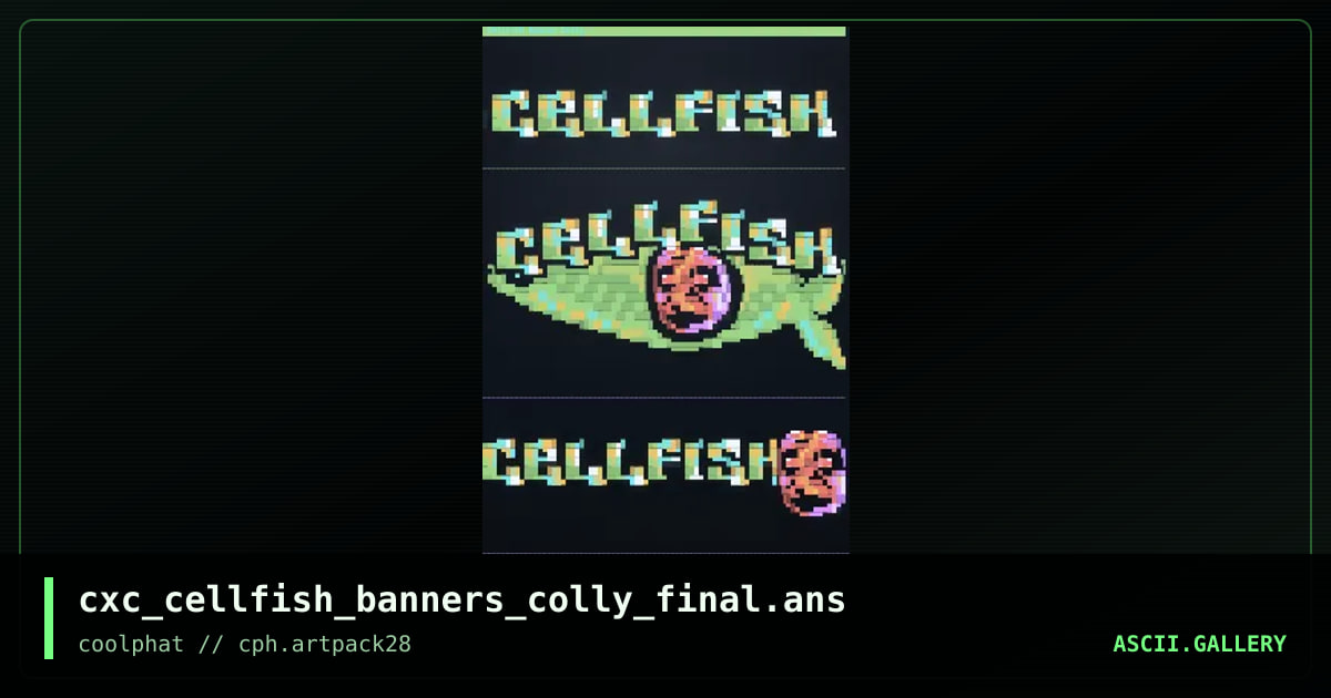 cxc_cellfish_banners_colly_final.ans, by coaxcable, 2021