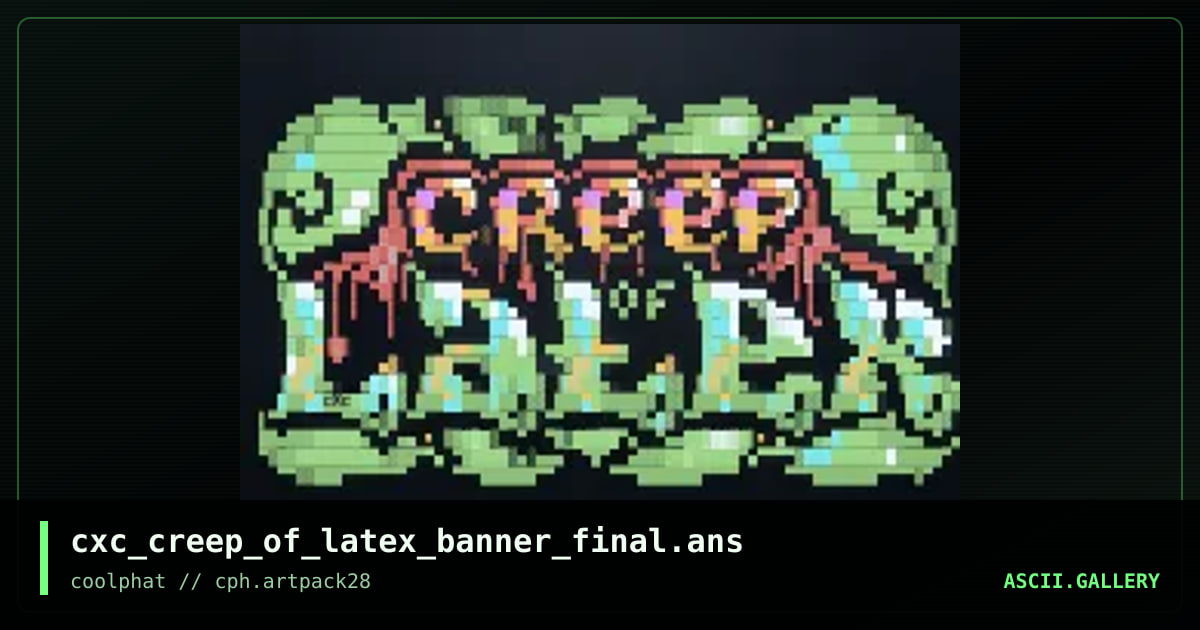 cxc_creep_of_latex_banner_final.ans, by coaxcable, 2021