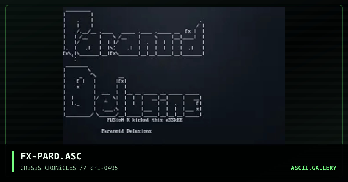 Paranoid Delusions ascii, by fusion x, 1995