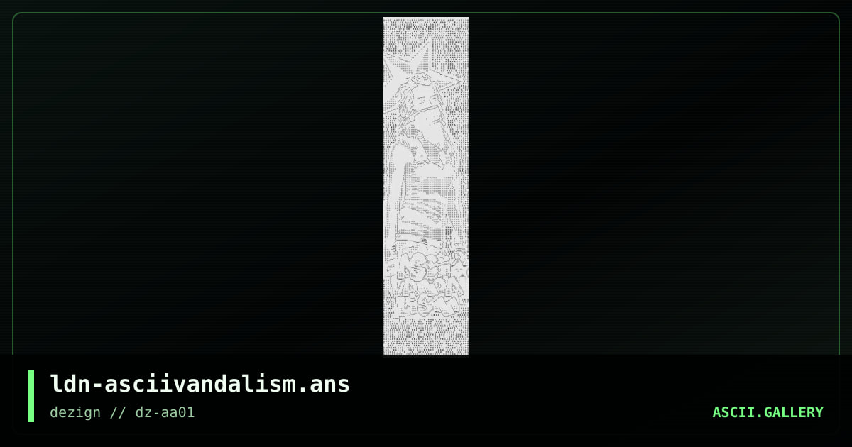 ldn-asciivandalism.ans, by lord nikon, 2015