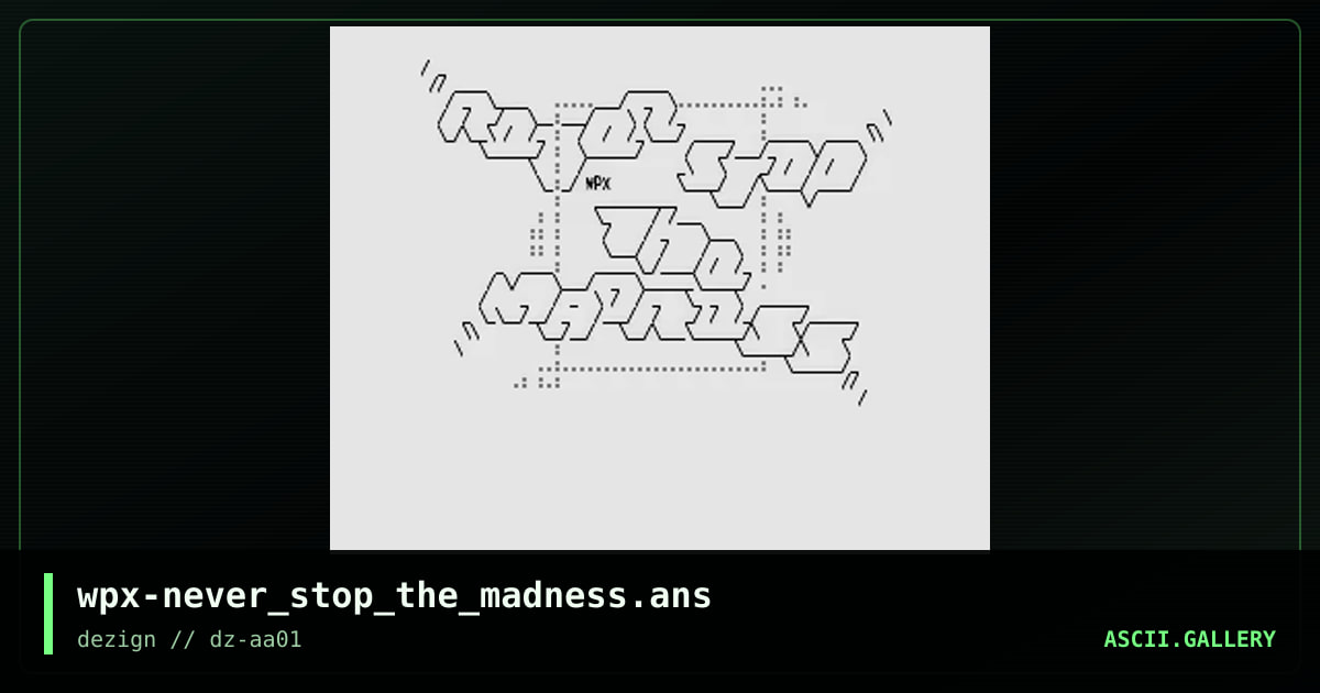 wpx-never_stop_the_madness.ans, by weapon x, 2015