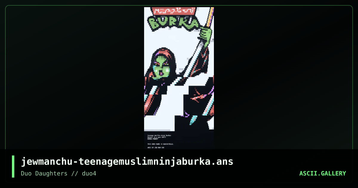 jewmanchu-teenagemuslimninjaburka.ans, by jewmanchu, 2017