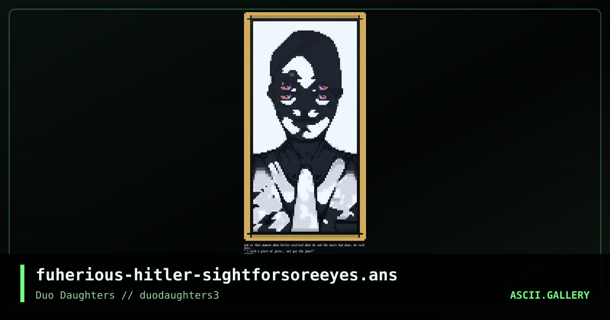 fuherious-hitler-sightforsoreeyes.ans, by fuherious, 2017
