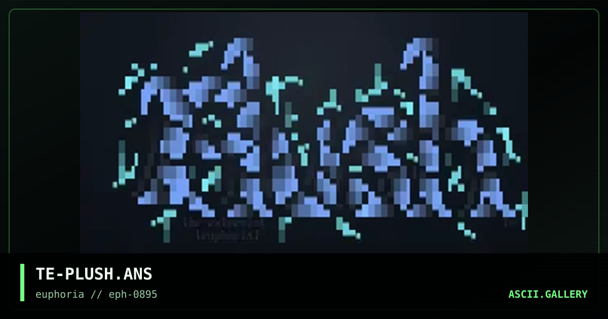 TE-PLUSH.ANS, by the extremist 519, 1995