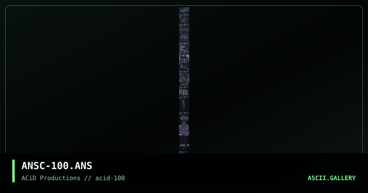 ACiD-100 Newschool ANSCII Cluster, by alla xul, absent spinsister, ansichrist, avg, crasher, gravedancer, pix, devil angel, h7, spinsane, mrviolent, access denied, scour, alpha omega, 2003