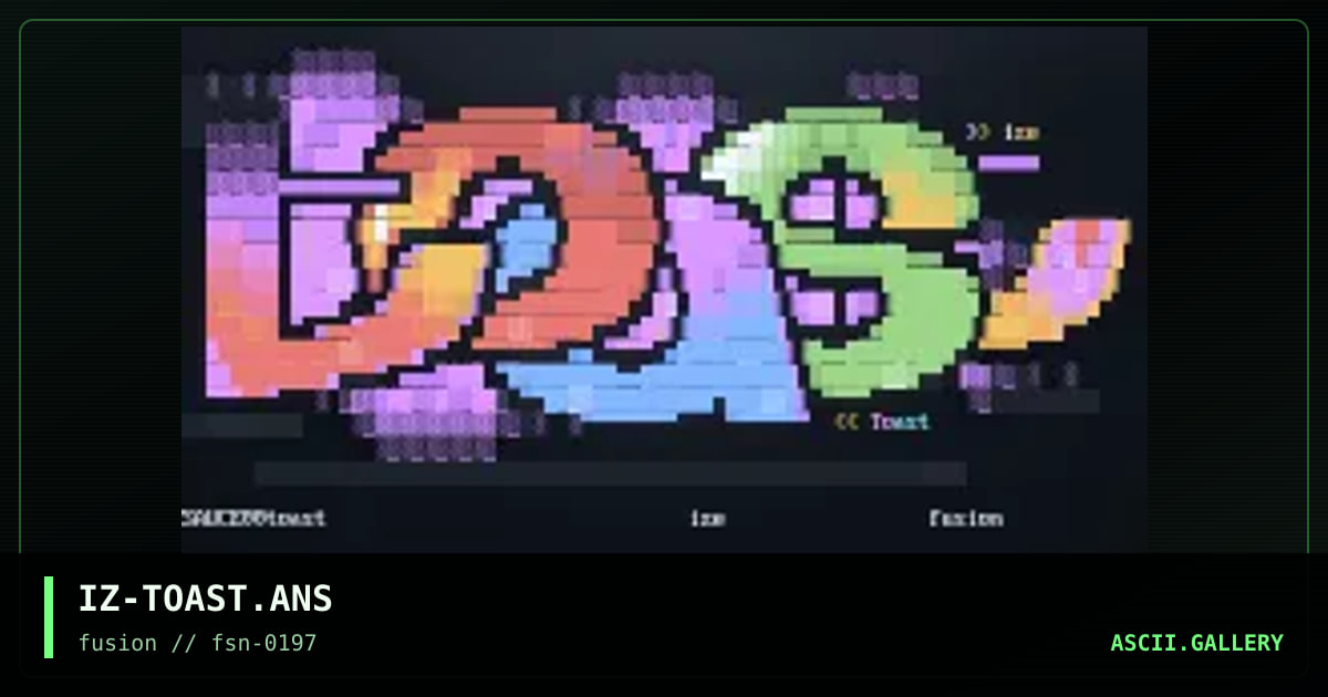 IZ-TOAST.ANS, by ize, 1997