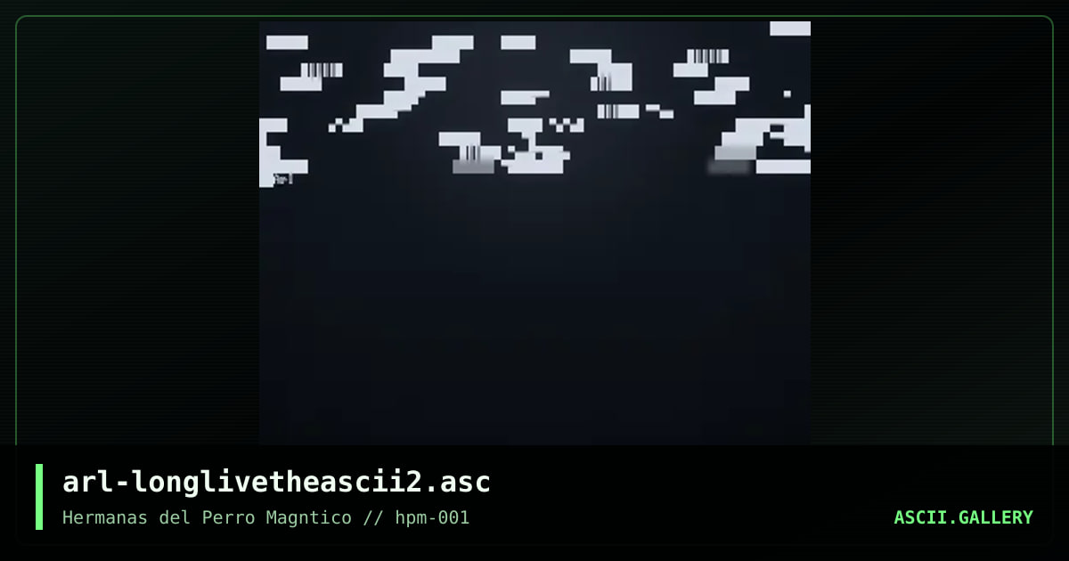 arl-longlivetheascii2.asc, by arlequin, 2022