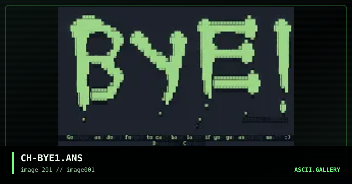 CH-BYE1.ANS, by chronic 201, 1994