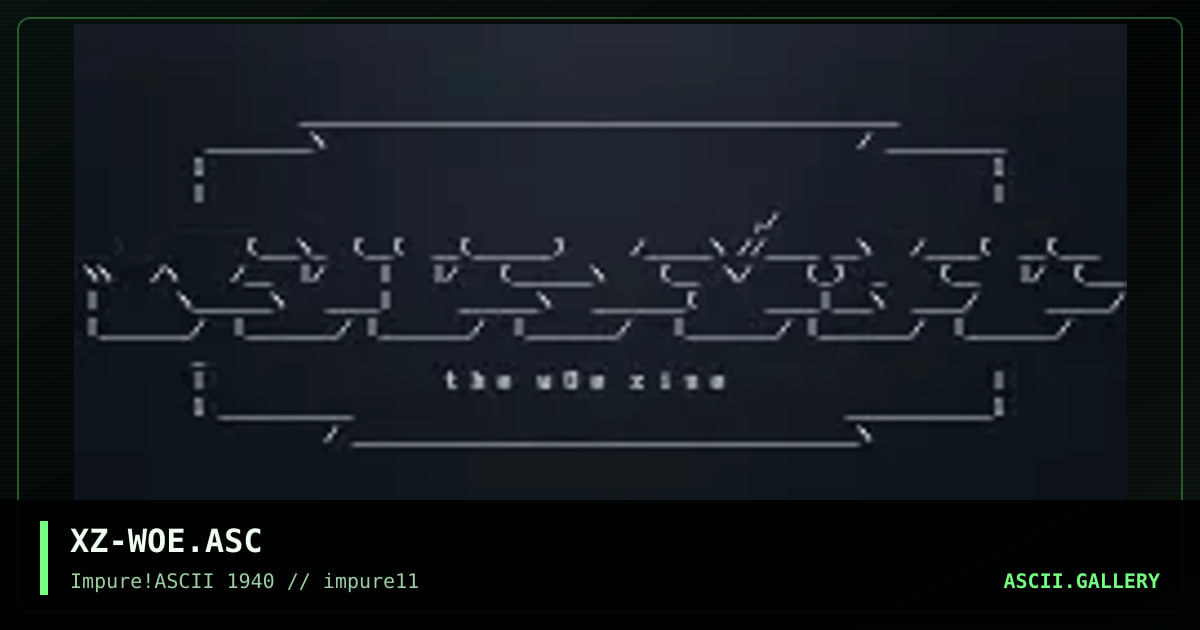 XZ-WOE.ASC, by xzip, 1999