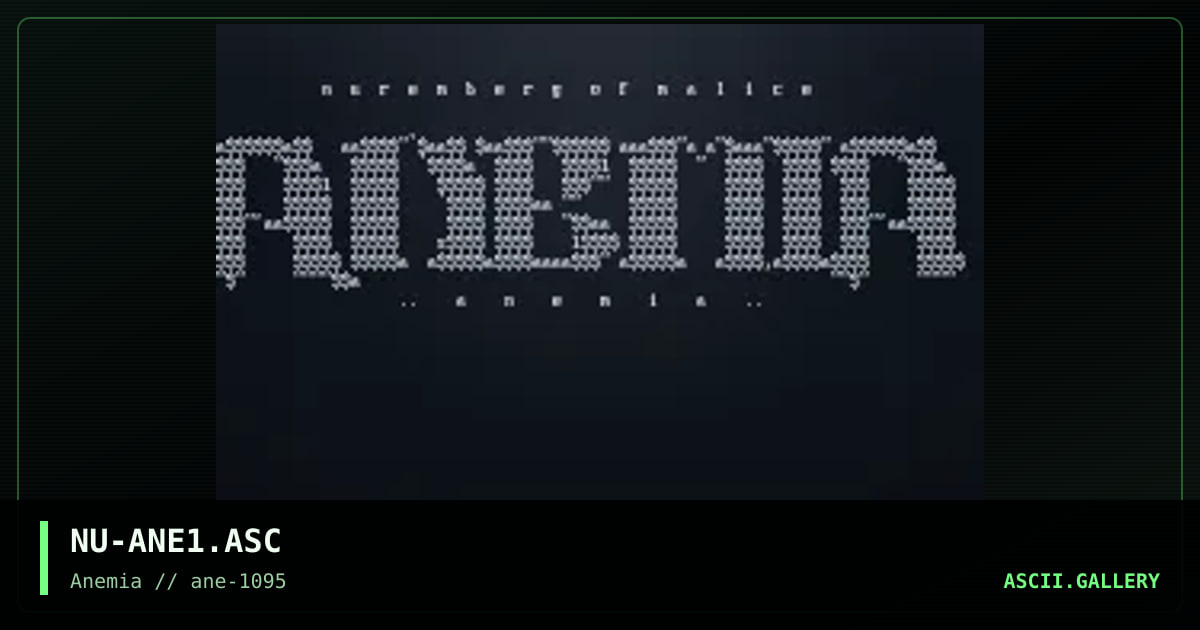 Anemia Promotional ASCII #1, by nuremberg, 1995