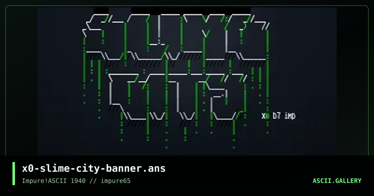 x0-slime-city-banner.ans, by xer0, 2017